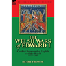 The Welsh Wars of Edward I: Conflict Between the English and the Welsh, 1277-1295