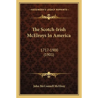The Scotch-Irish McElroys In America: 1717-1900 (1901)