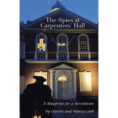 The Spies at Carpenters' Hall: A Blueprint for a Revolution
