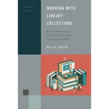 Working with Library Collections: An Introduction to Technical Services for Support Staff