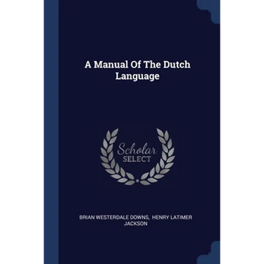 A Manual Of The Dutch Language