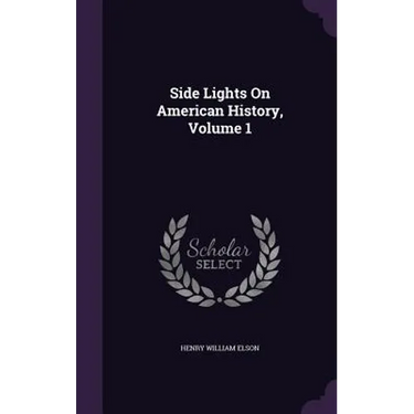 Side Lights On American History, Volume 1