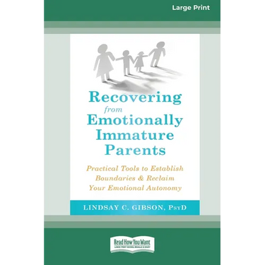 Recovering from Emotionally Immature Parents: Practical Tools to Establish Boundaries and Reclaim Your Emotional Autonomy (16pt Large Print Edition)