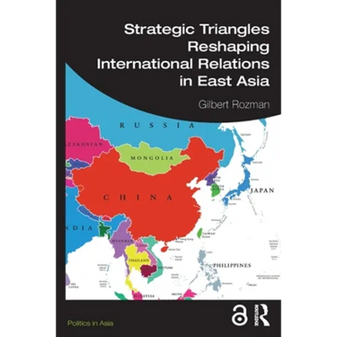 Strategic Triangles Reshaping International Relations in East Asia