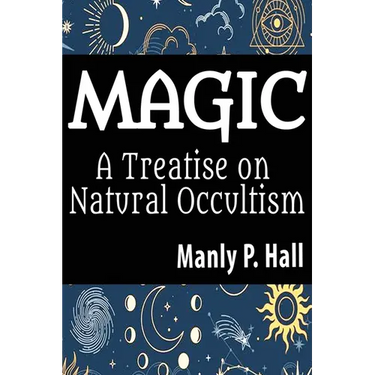 Magic: A Treatise on Natural Occultism: A Treatise on Natural Occultism