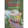 Prayer That Must: The Power of Conversational Prayer