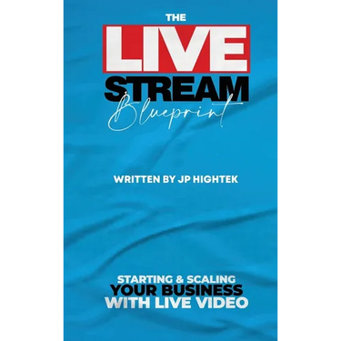 The Livestream Blueprint: Starting and Scaling Your Business with Live Video