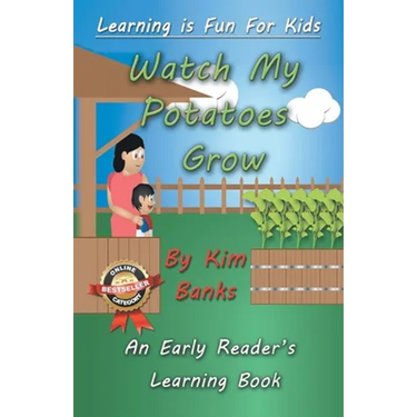 Watch My Potatoes Grow: An Early Readers Learning Book