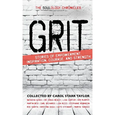 The Soulology Chronicles: Grit - Stories of Empowerment, Inspiration, Courage and Strength