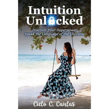 Intuition Unlocked: Discover Your Superpower Speak the Language of the Universe