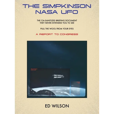 The Simpkinson NASA UFO: The CIA-Sanitized Briefing Document They Never Intended You to See-Pull the Wool From Your Eyes-A REPORT TO CONGRESS