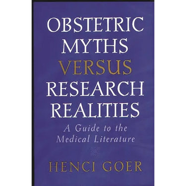 Obstetric Myths Versus Research Realities: A Guide to the Medical Literature