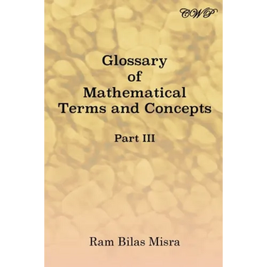 Glossary of Mathematical Terms and Concepts (Part III)