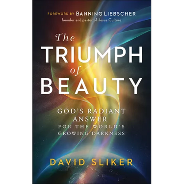 The Triumph of Beauty: God's Radiant Answer for the World's Growing Darkness