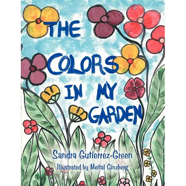 The Colors in My Garden