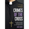 Crimes of the Cross: The Anglican Paedophile Network of Newcastle, Its Protectors and the Man Who Fought for Justice