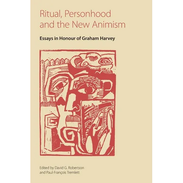 Ritual, Personhood and the New Animism: Essays in Honour of Graham Harvey