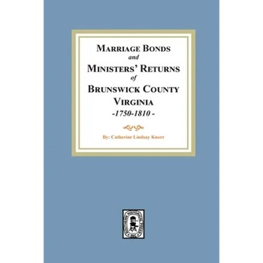 Marriage Bonds and Ministers' Returns of Brunswick County, Virginia, 1750-1810