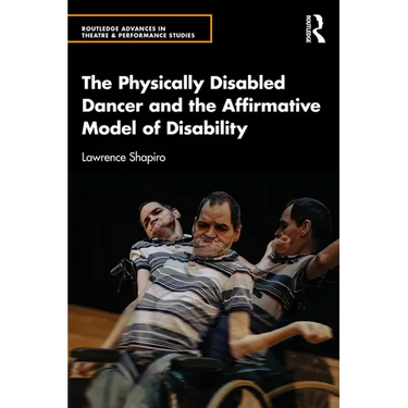 The Physically Disabled Dancer and the Affirmative Model of Disability