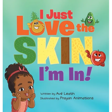 I Just Love The Skin I'm In: Celebrating the Beauty and Diversity of Every Child