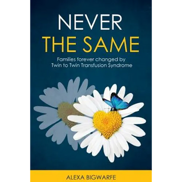 Never the Same: Families Forever Changed by Twin to Twin Transfusion Syndrome