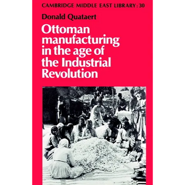 Ottoman Manufacturing in the Age of the Industrial Revolution