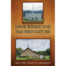 Look Where God Has Brought Me: From A Prison to Pastoring