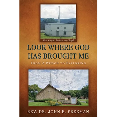 Look Where God Has Brought Me: From A Prison to Pastoring