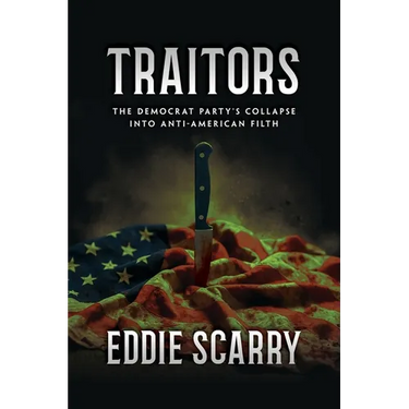 Traitors: The Democrat Party's Collapse into Anti-American Filth