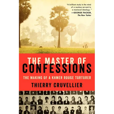 The Master of Confessions: The Making of a Khmer Rouge Torturer