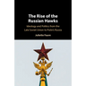 The Rise of the Russian Hawks