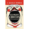 The Bankrupt Circus & Other Misadventures