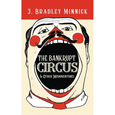 The Bankrupt Circus & Other Misadventures