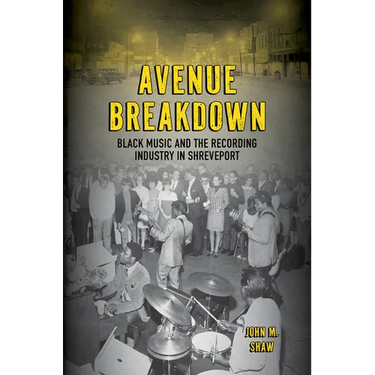 Avenue Breakdown: Black Music and the Recording Industry in Shreveport