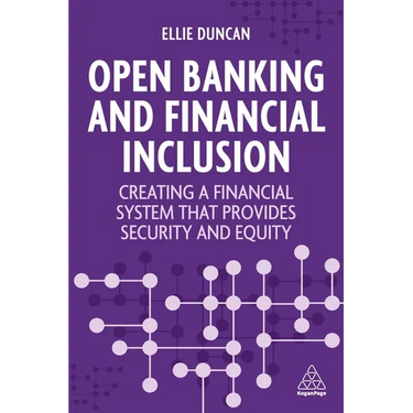 Open Banking and Financial Inclusion: Creating a Financial System That Provides Security and Equity