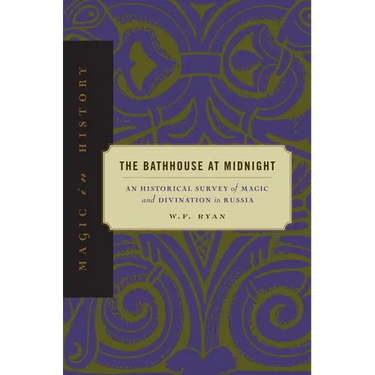 The Bathhouse at Midnight: An Historical Survey of Magic and Divination in Russia
