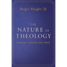 The Nature of Theology: Challenges, Frameworks, Basic Beliefs