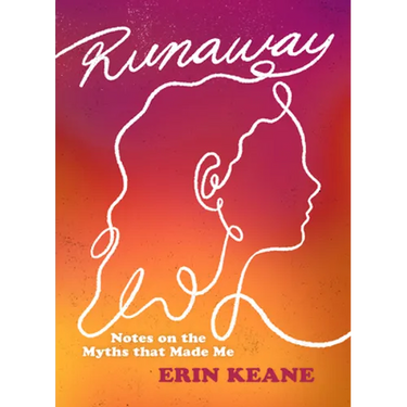 Runaway: Notes on the Myths That Made Me