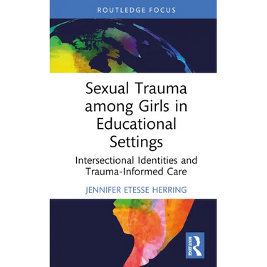 Sexual Trauma among Girls in Educational Settings: Intersectional Identities and Trauma-Informed Care
