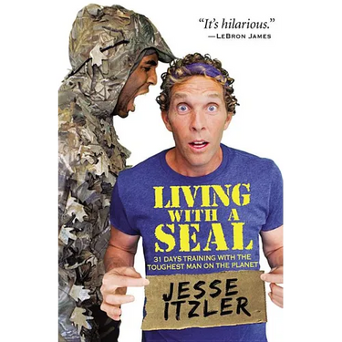 Living with a Seal: 31 Days Training with the Toughest Man on the Planet