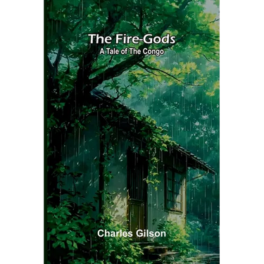 The Fire-Gods: A Tale of the Congo