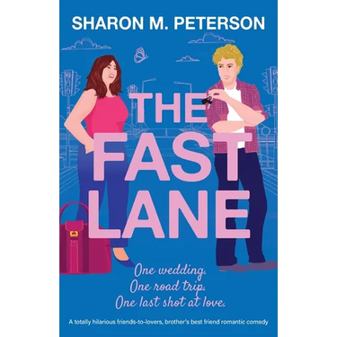 The Fast Lane: A totally hilarious friends-to-lovers, brother's best friend romantic comedy