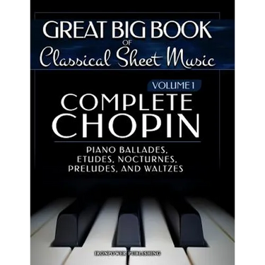 Complete Chopin Vol 1: Piano Ballades, Etudes, Nocturnes, Preludes, and Waltzes