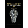 Make Money The New Fashion Way 2.0: This Revolution Will Not Be Televised