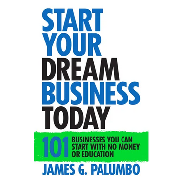 Start Your Dream Business Today: Businesses You Can Start with No Money or Education