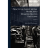 Practical Sheet Metal Work and Demonstrated Patterns