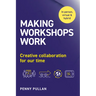 Making Workshops Work: Creative Collaboration for Our Time