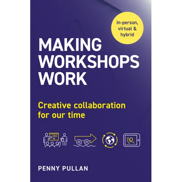 Making Workshops Work: Creative Collaboration for Our Time