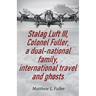 Stalag Luft III, Colonel Fuller, a dual-national family, international travel and ghosts