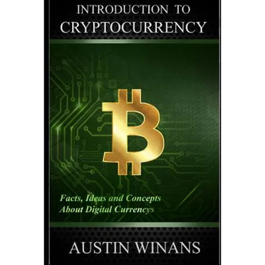 Introduction to Cryptocurrency - Facts, Ideas and Concepts about Digital Currencys